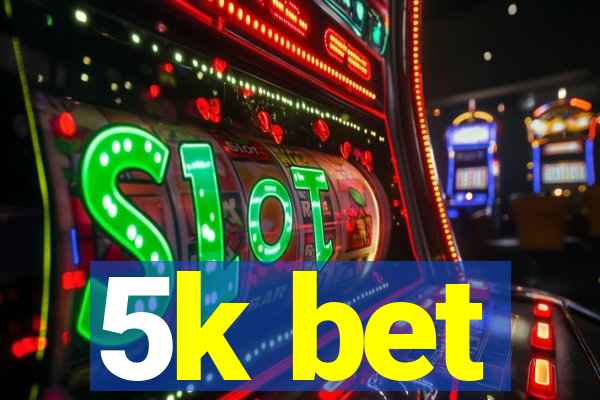 5k bet